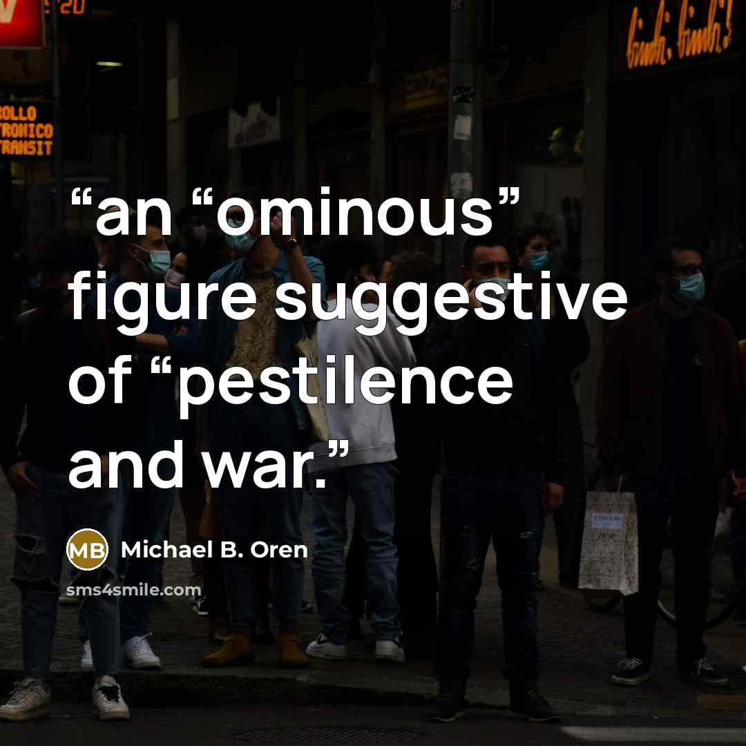 “an “ominous” figure suggestive of “pestilence and war.” quote by Michael B. Oren