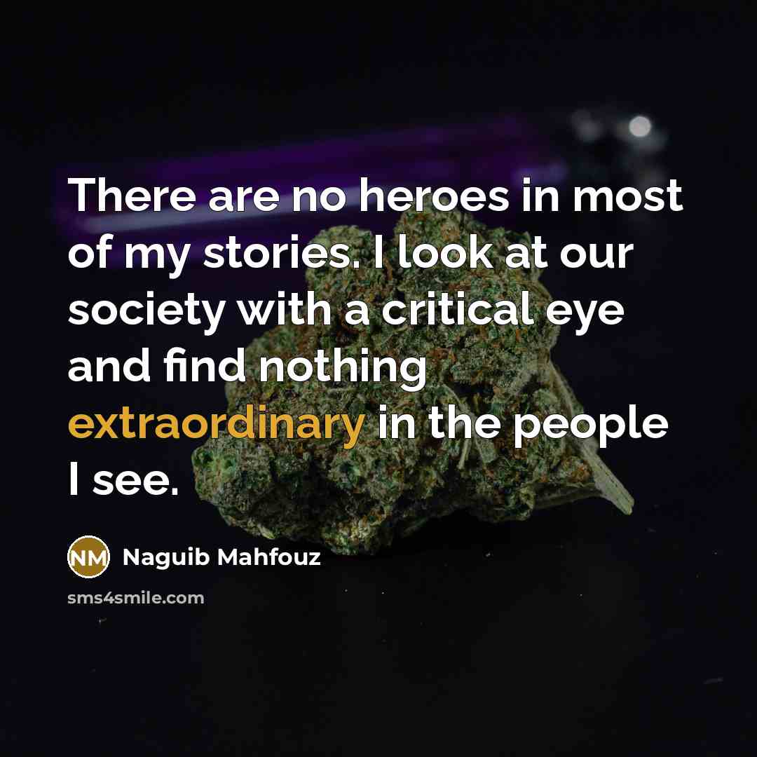 “There are no heroes in most of my stories. I…” quote by Naguib Mahfouz