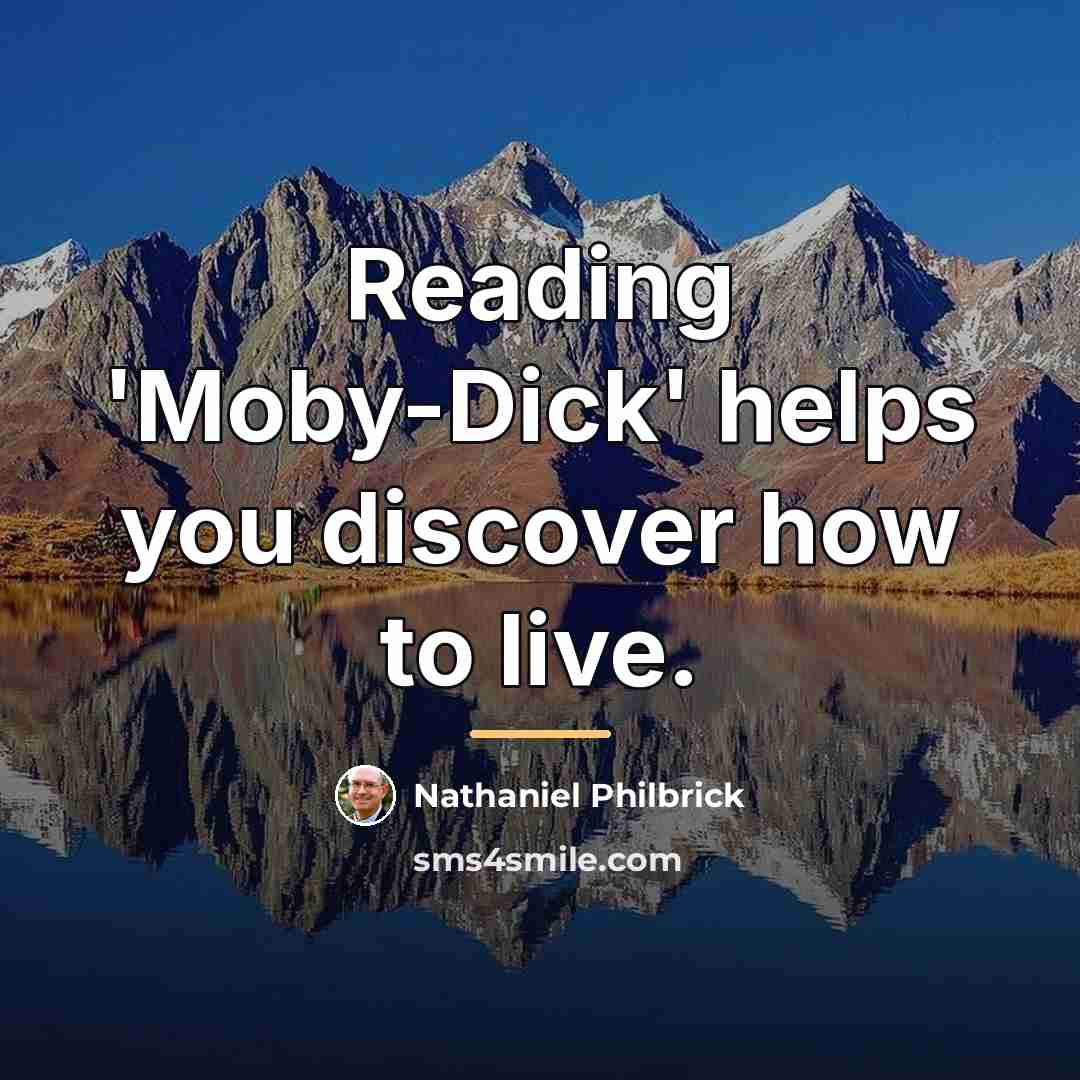 “Reading 'Moby-Dick' helps you discover how to live.…” quote by Nathaniel Philbrick