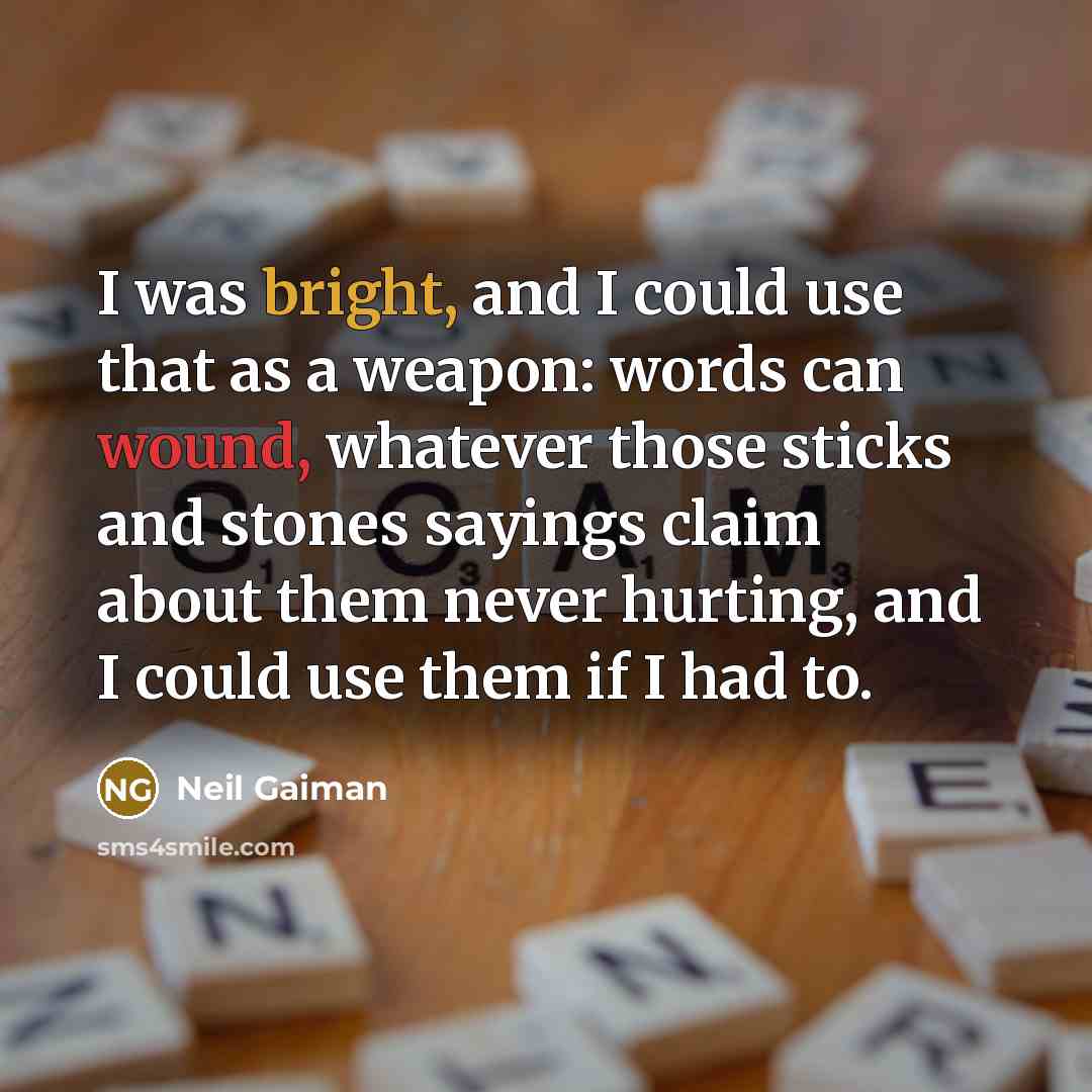 “I was bright, and I could use that as a…” quote by Neil Gaiman