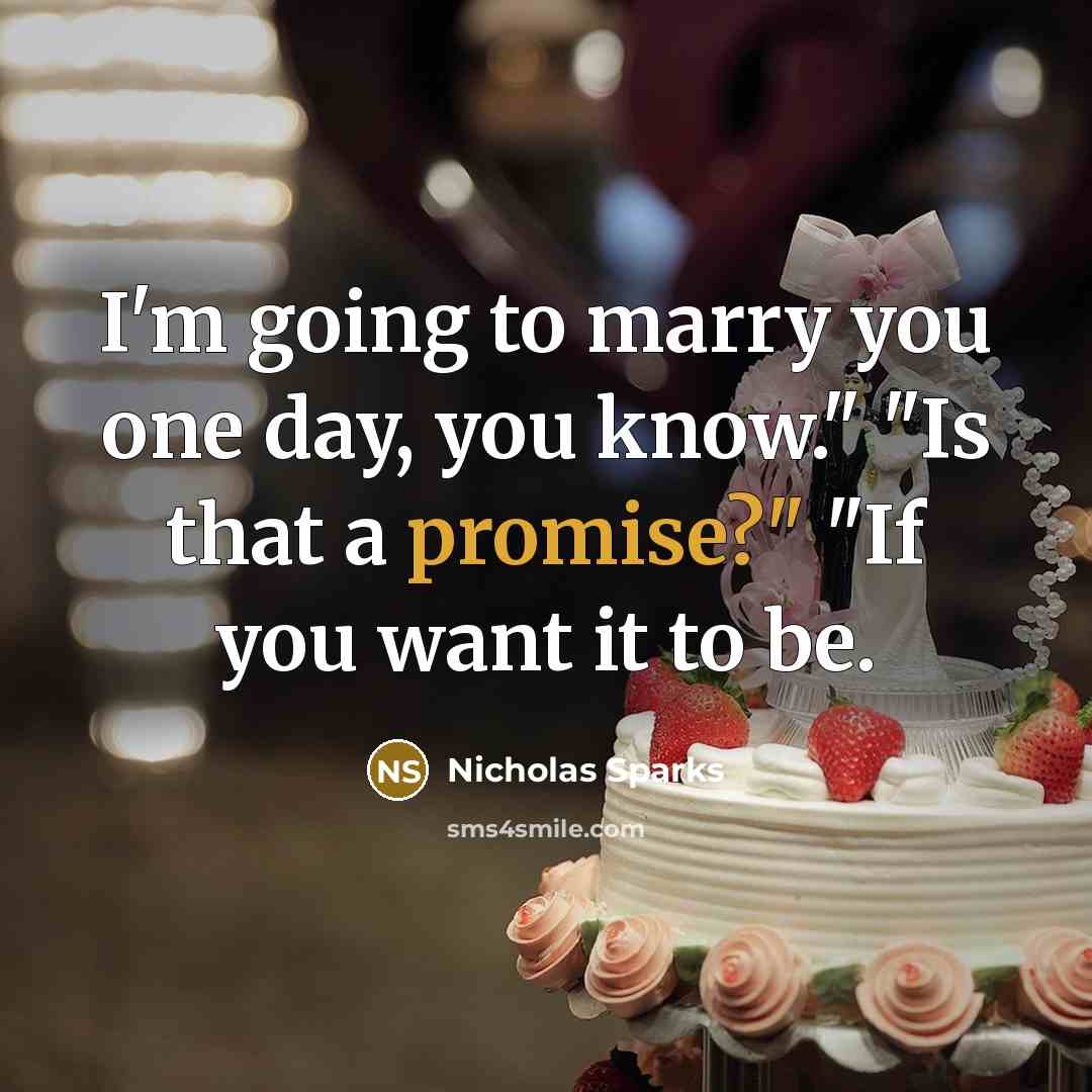 “I'm going to marry you one day, you know." "Is…” quote by Nicholas Sparks