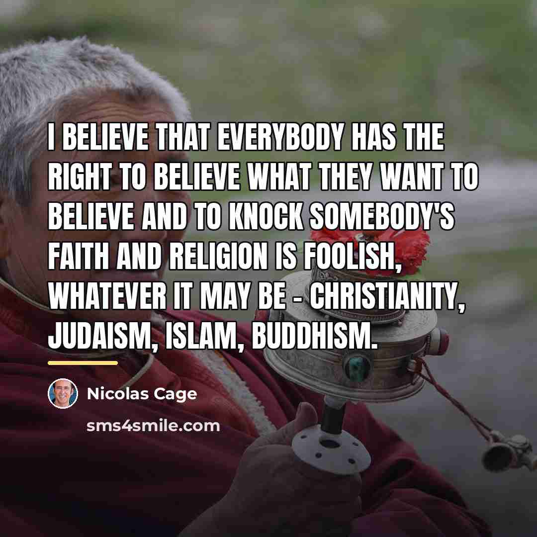 “I believe that everybody has the right to believe what…” quote by Nicolas Cage