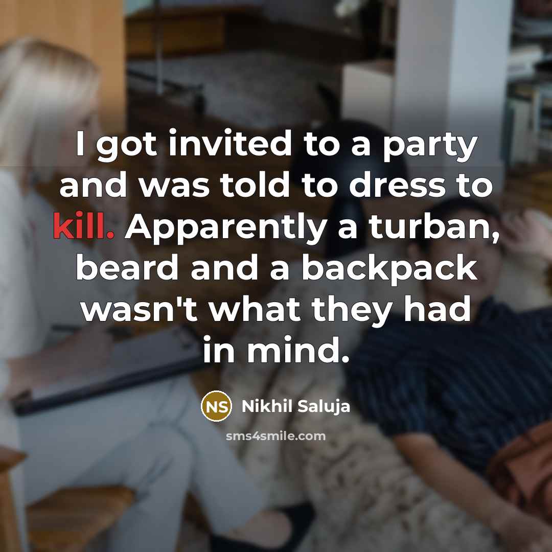 “I got invited to a party and was told to…” quote by Nikhil Saluja