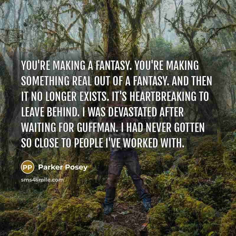 “You're making a fantasy. You're making something real out of…” quote by Parker Posey