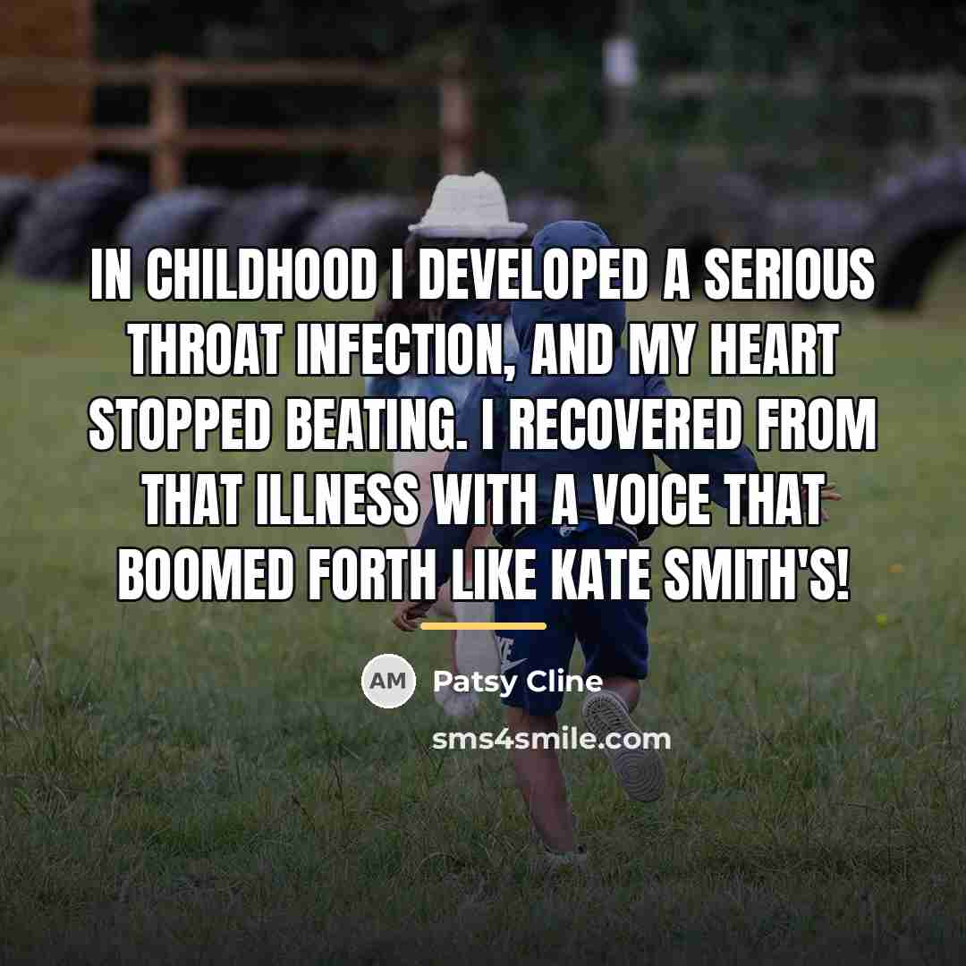 “In childhood I developed a serious throat infection, and my…” quote by Patsy Cline