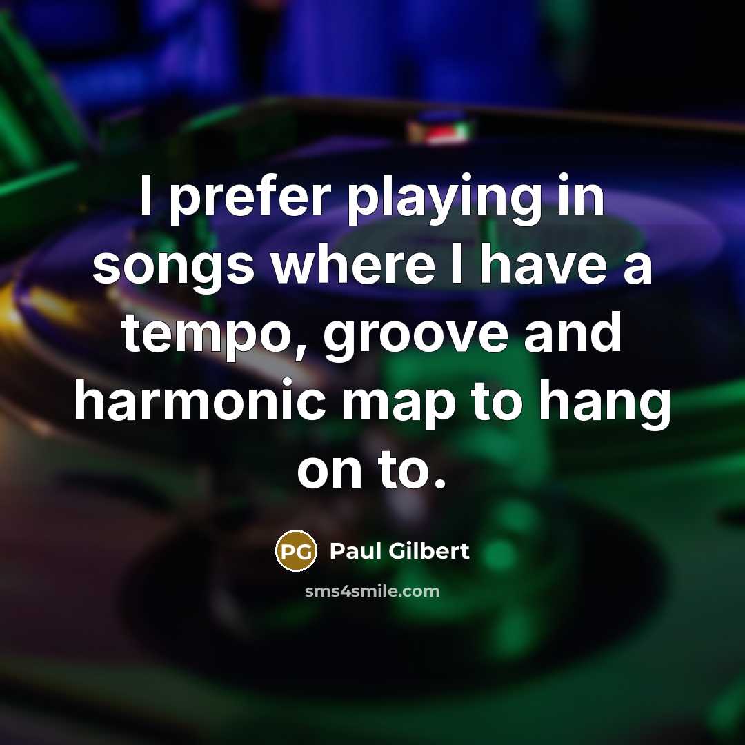 “I prefer playing in songs where I have a tempo,…” quote by Paul Gilbert