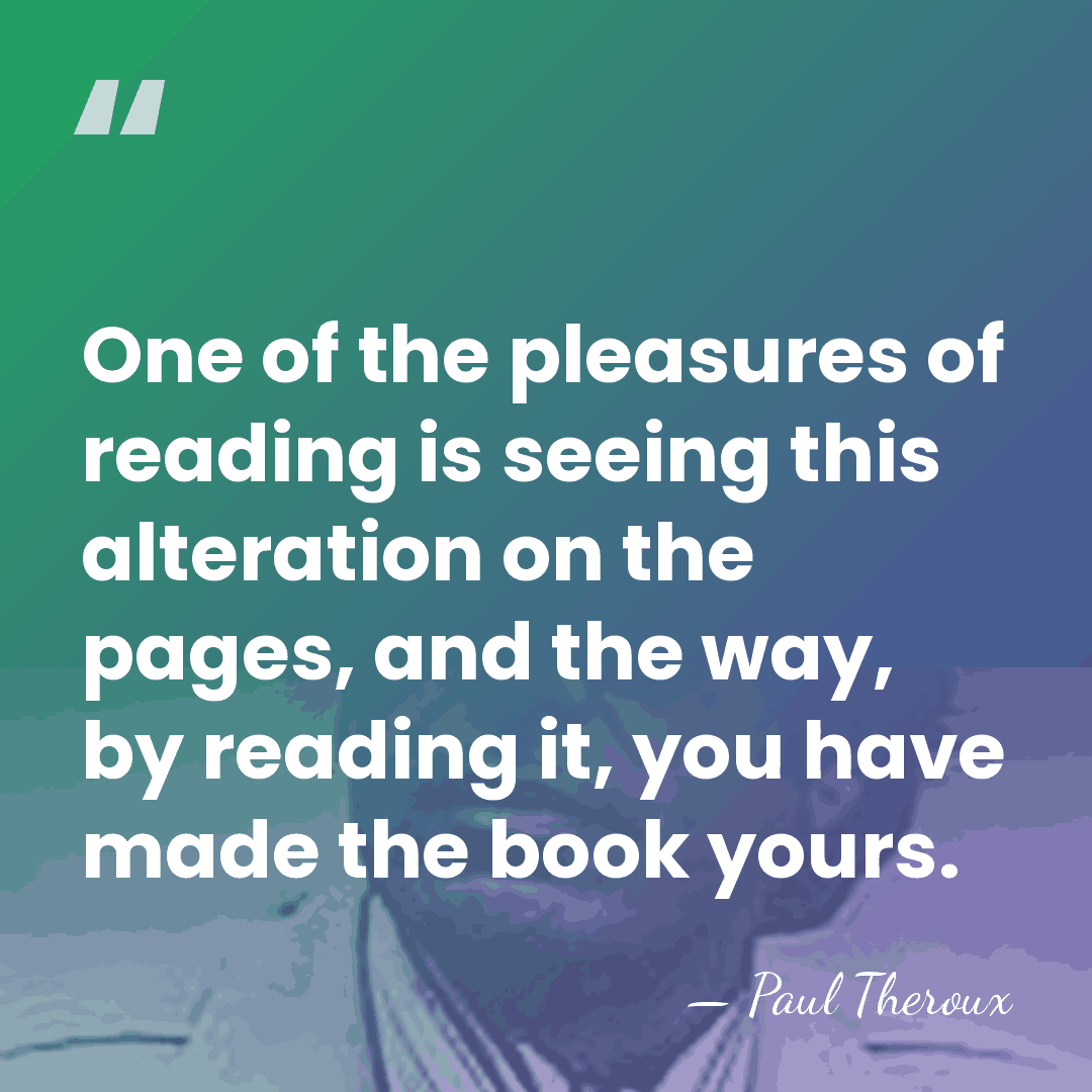 One of the pleasures of reading is seeing this alteration on the&hellip; - Paul Theroux