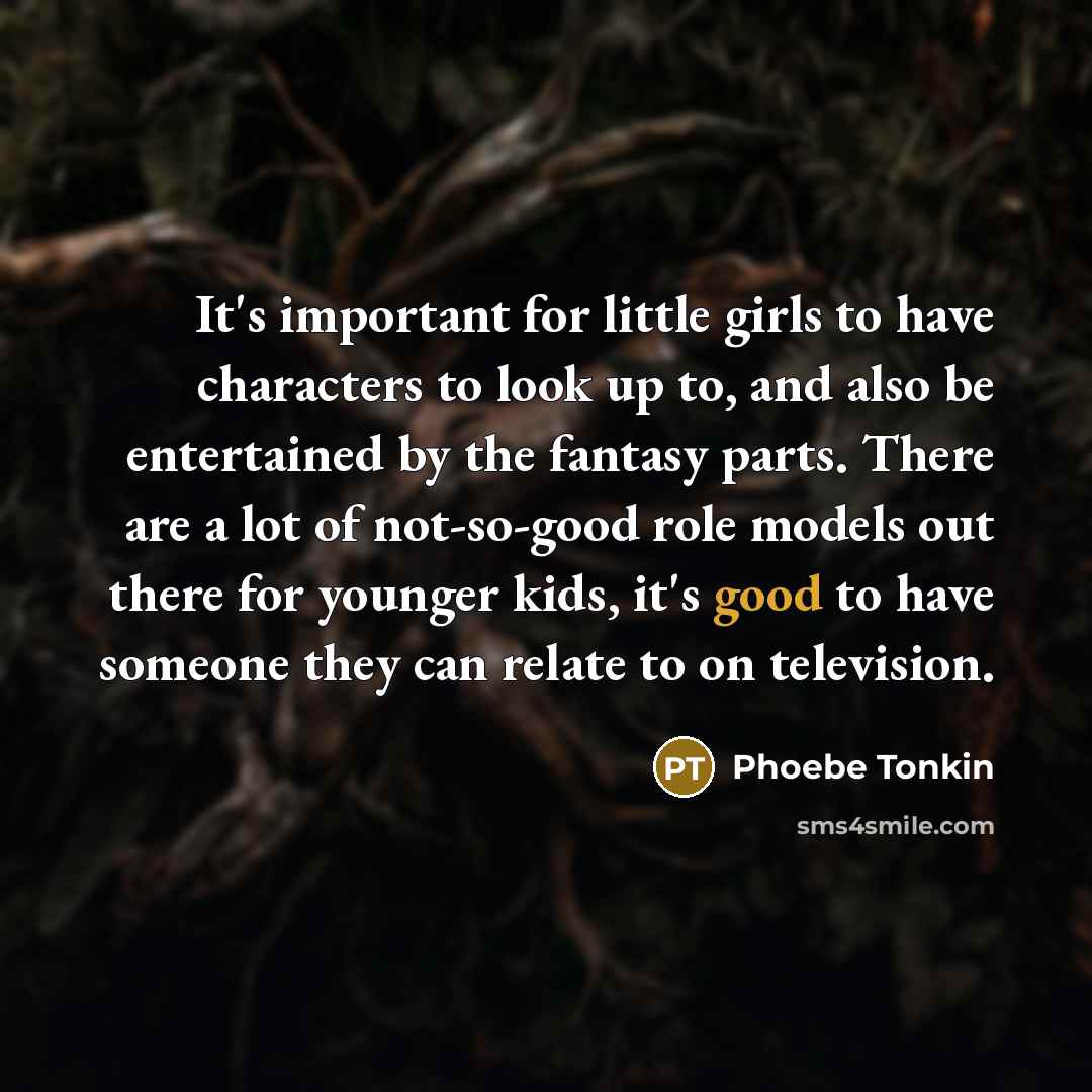 “It's important for little girls to have characters to look…” quote by Phoebe Tonkin