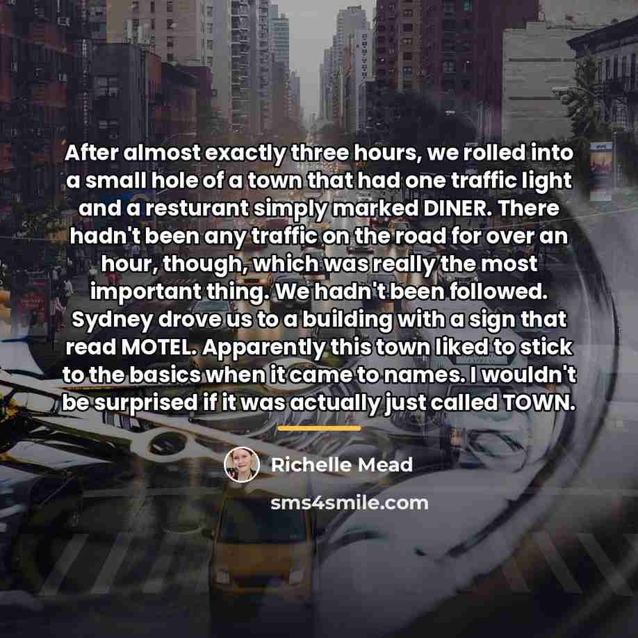 “After almost exactly three hours, we rolled into a small…” quote by Richelle Mead