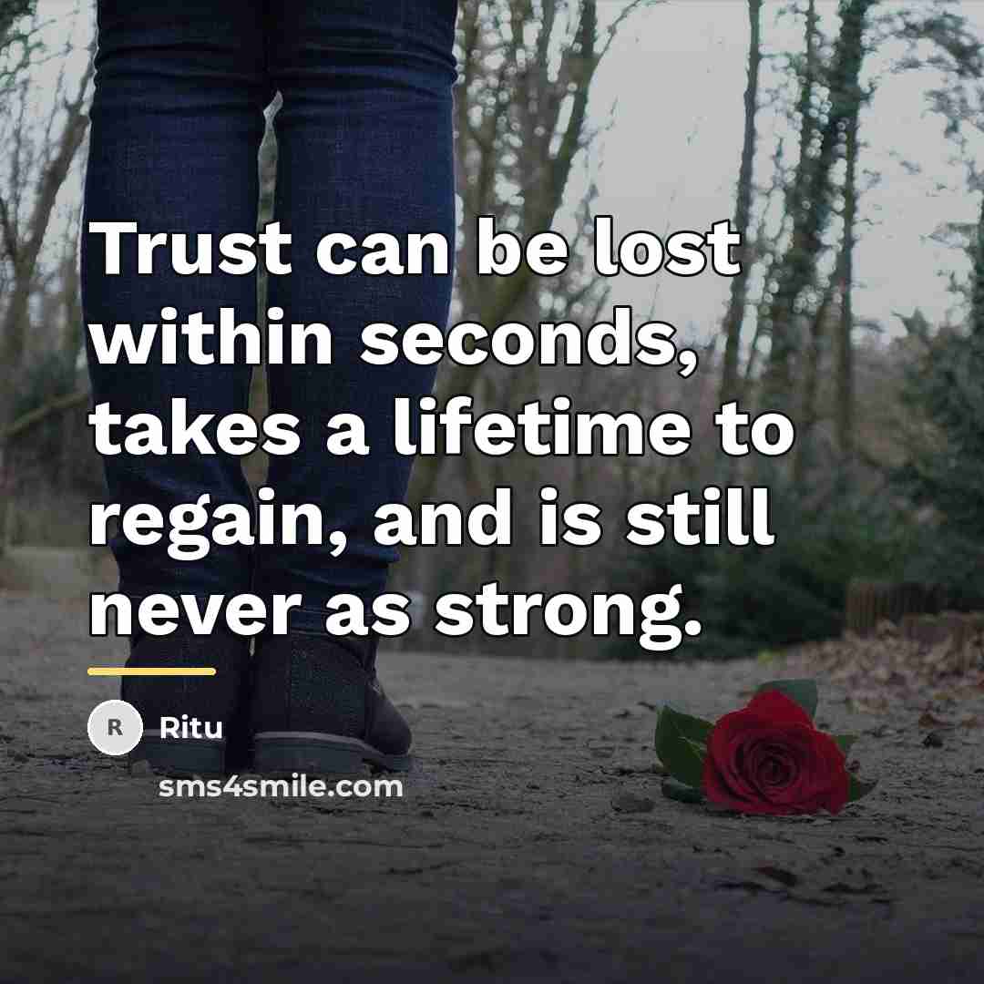 “Trust can be lost within seconds, takes a lifetime to…” quote by Ritu