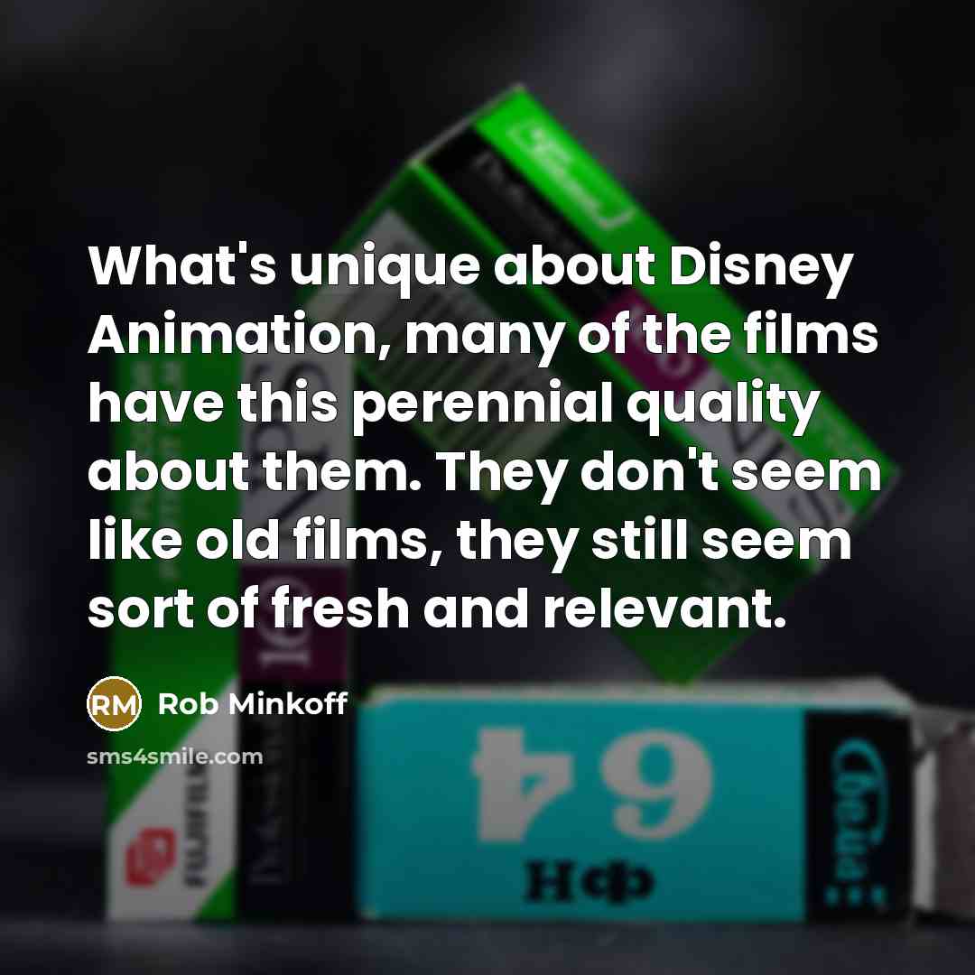 “What's unique about Disney Animation, many of the films have…” quote by Rob Minkoff