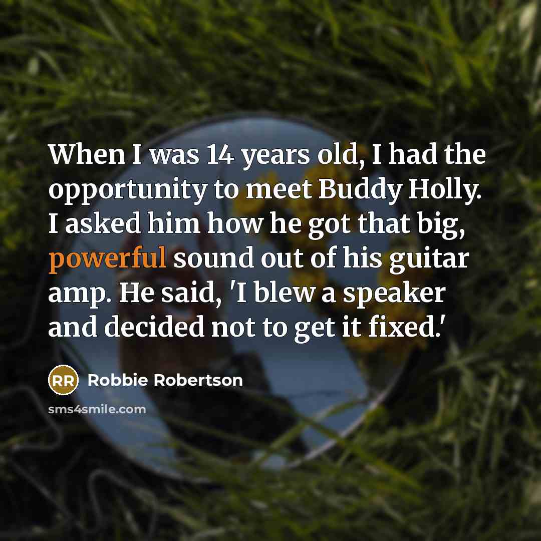 “When I was 14 years old, I had the opportunity…” quote by Robbie Robertson