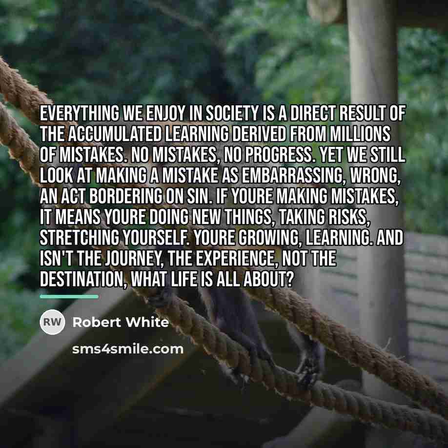 “Everything we enjoy in society is a direct result of…” quote by Robert White