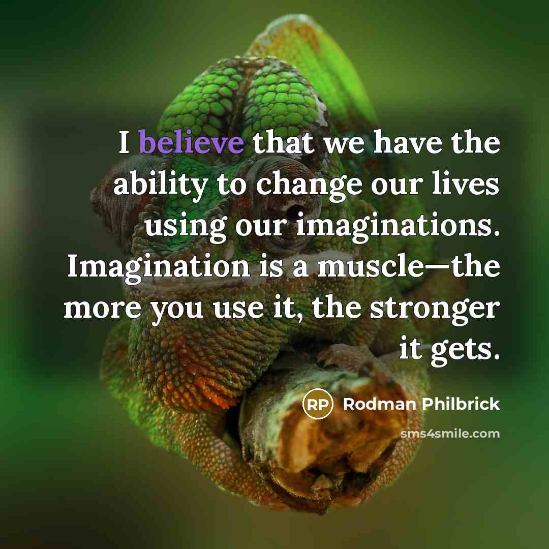 “I believe that we have the ability to change our…” quote by Rodman Philbrick