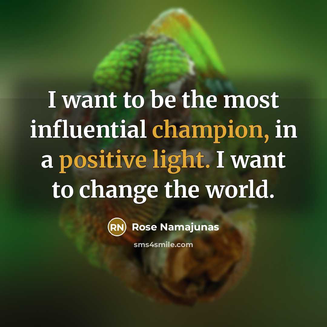 “I want to be the most influential champion, in a…” quote by Rose Namajunas