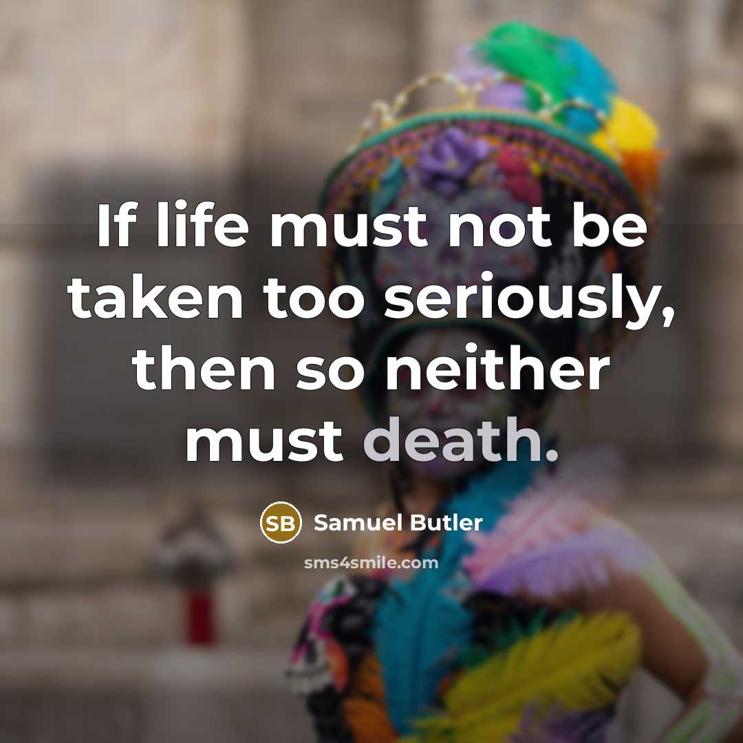 “If life must not be taken too seriously, then so…” quote by Samuel Butler