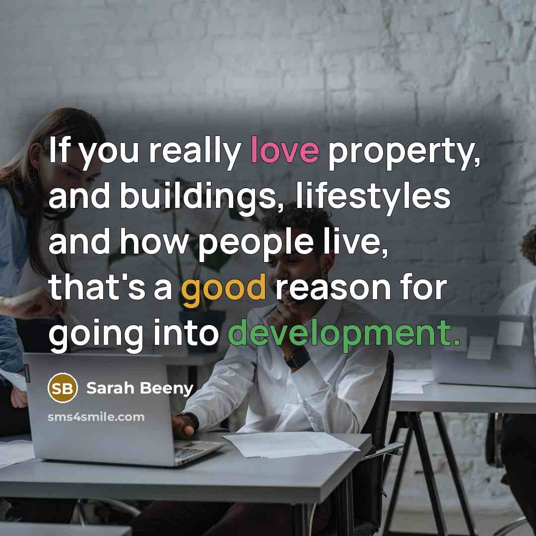 “If you really love property, and buildings, lifestyles and how…” quote by Sarah Beeny