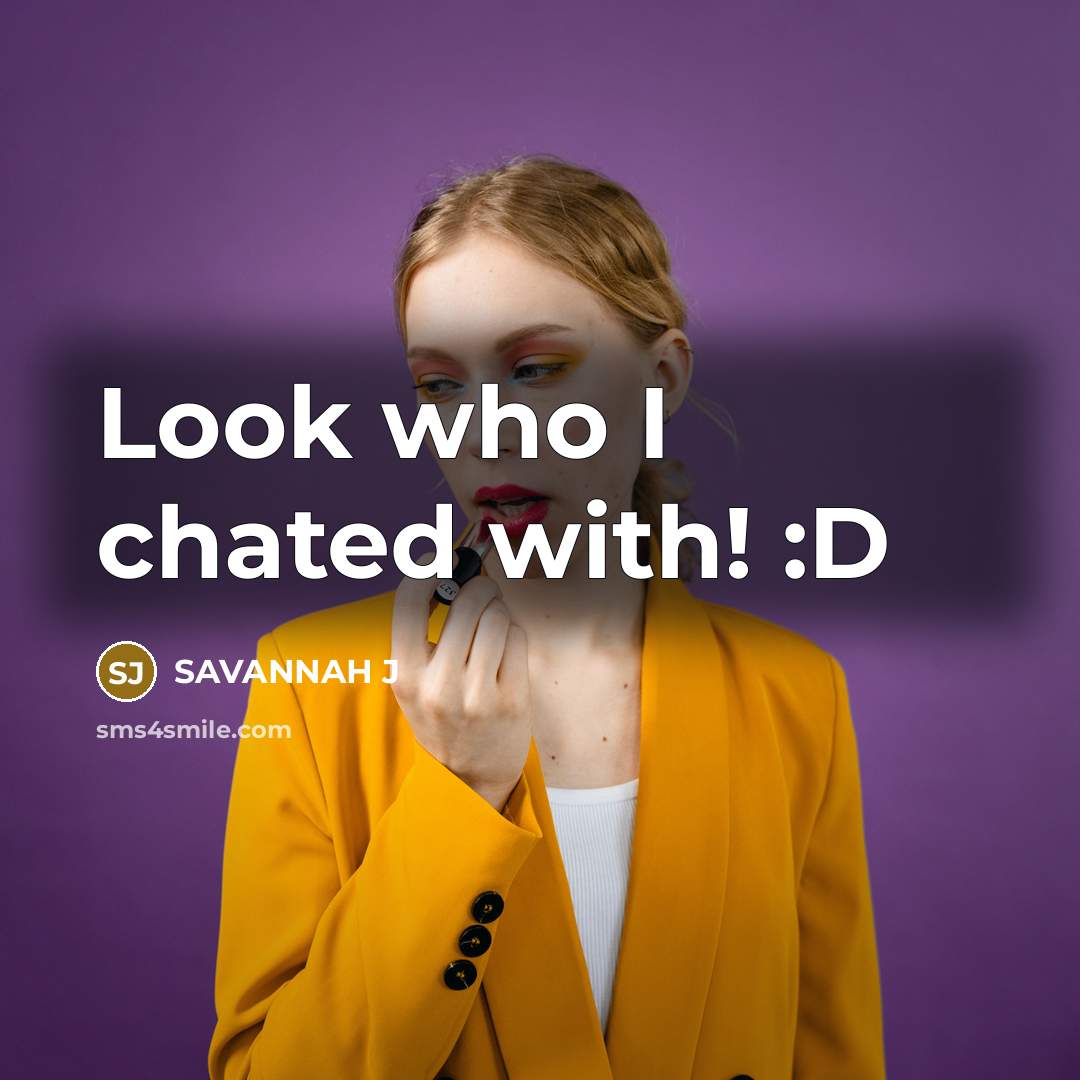 “Look who I chated with! :D…” quote by SAVANNAH J