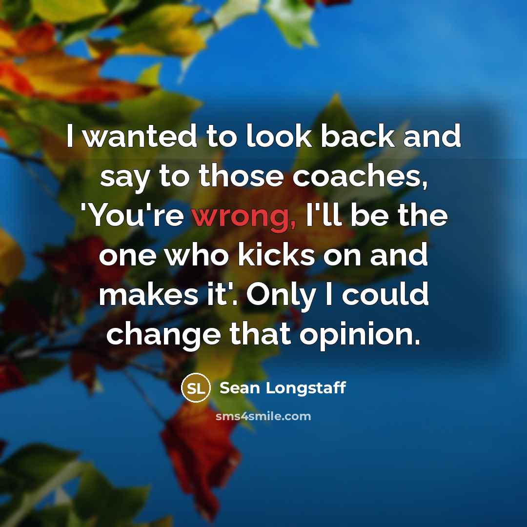 “I wanted to look back and say to those coaches,…” quote by Sean Longstaff