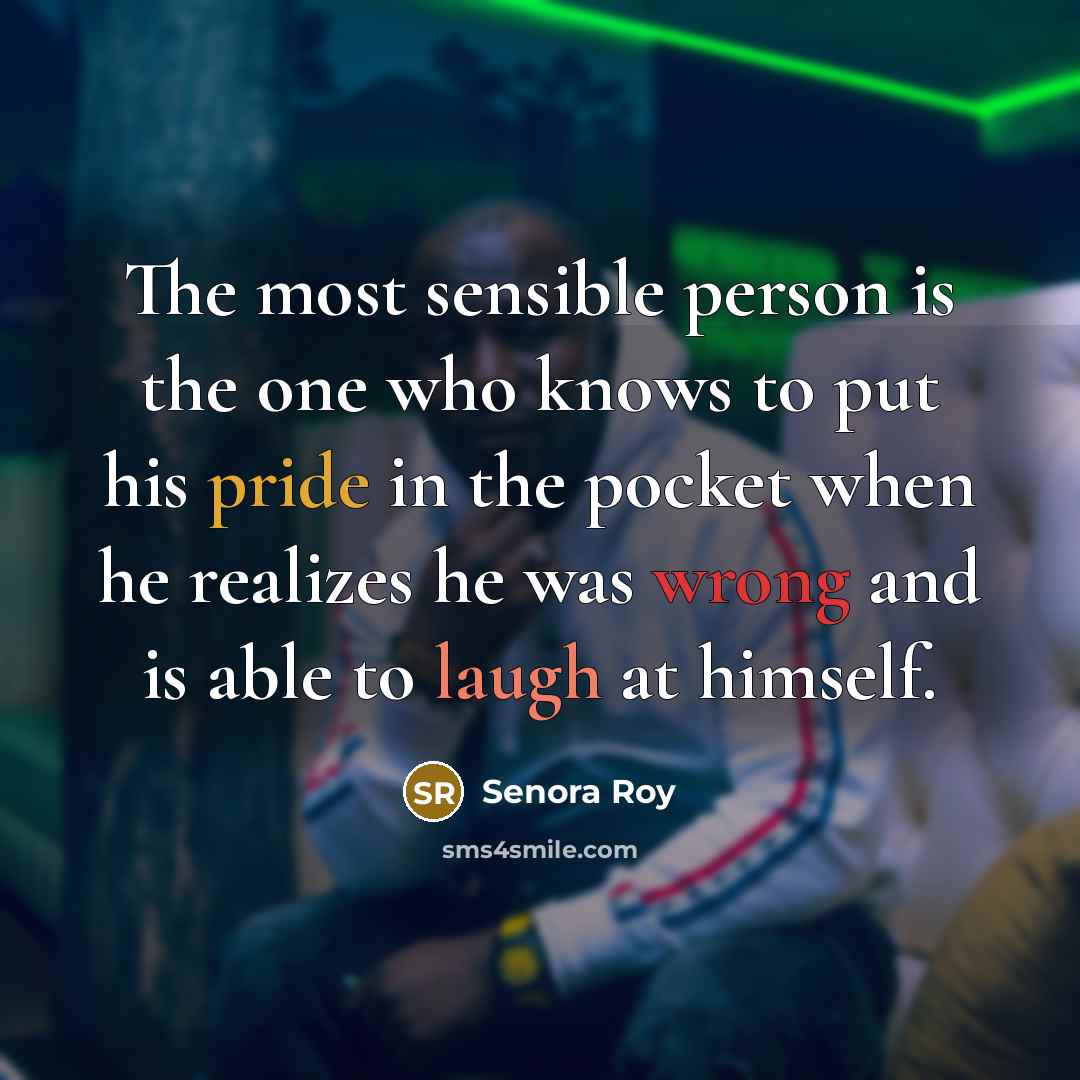 “The most sensible person is the one who knows to…” quote by Senora Roy