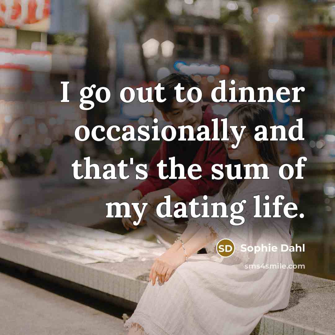 “I go out to dinner occasionally and that's the sum…” quote by Sophie Dahl