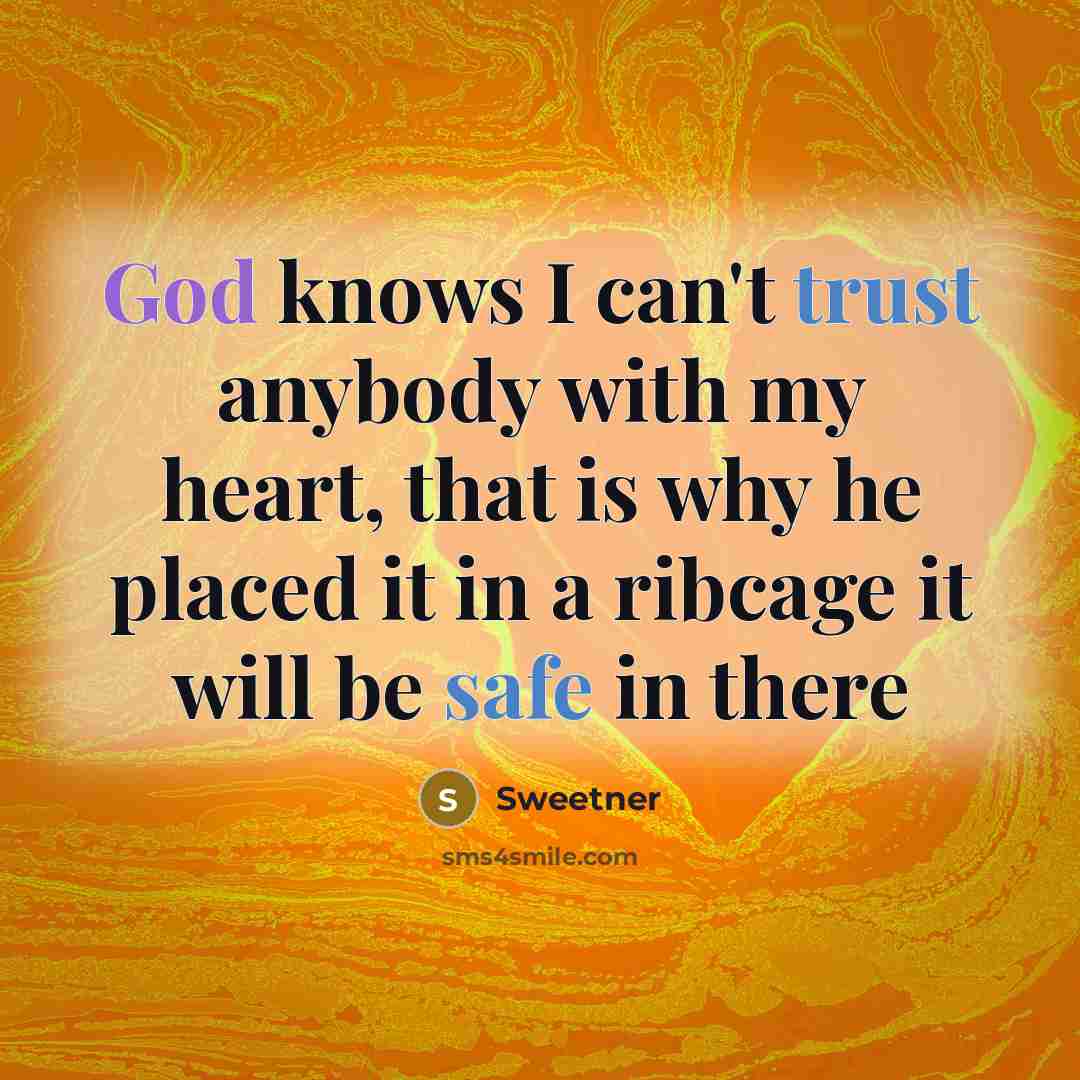 “God knows I can't trust anybody with my heart, that…” quote by Sweetner