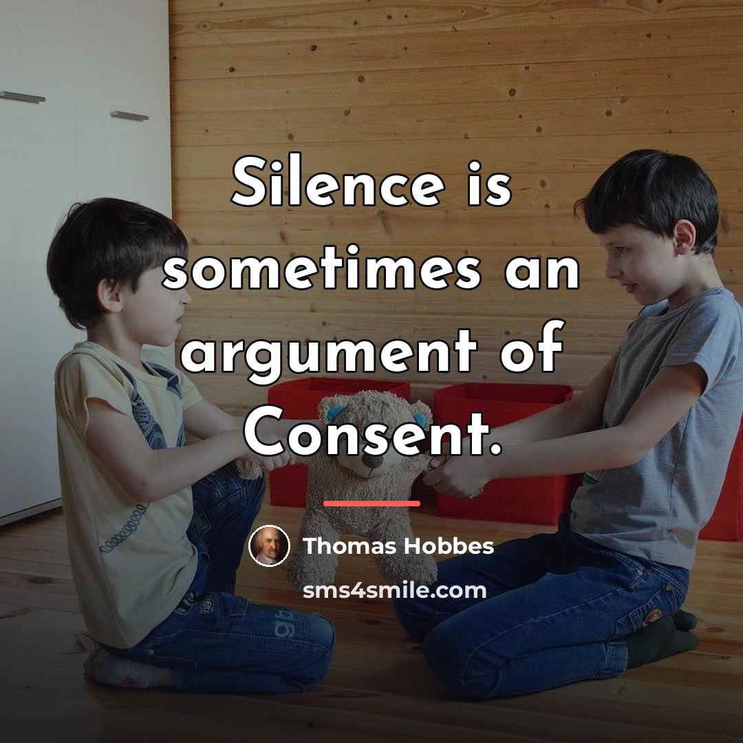 “Silence is sometimes an argument of Consent.…” quote by Thomas Hobbes