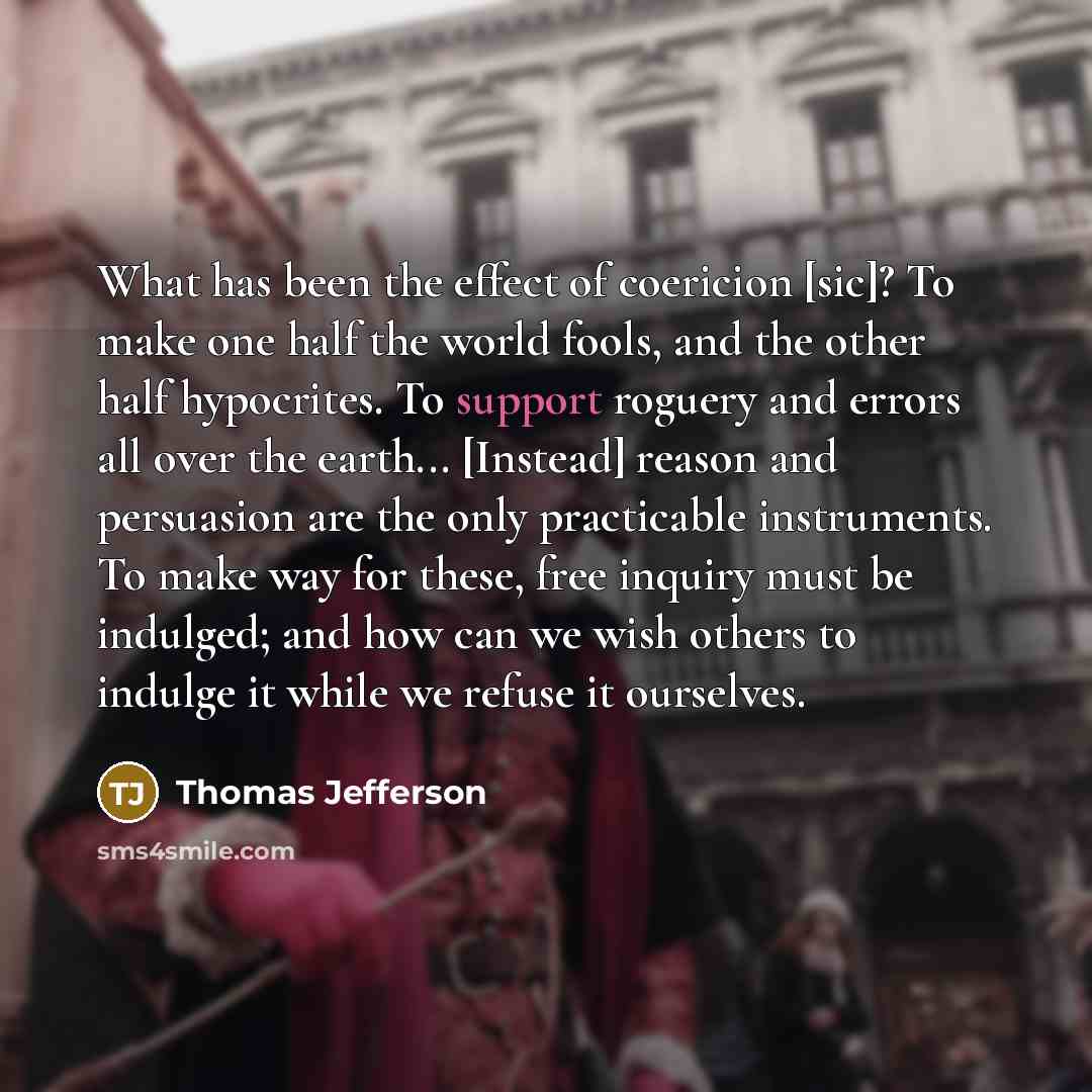 “What has been the effect of coericion [sic]? To make…” quote by Thomas Jefferson