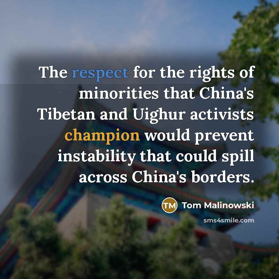 “The respect for the rights of minorities that China's Tibetan…” quote by Tom Malinowski