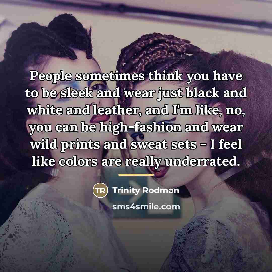 “People sometimes think you have to be sleek and wear…” quote by Trinity Rodman