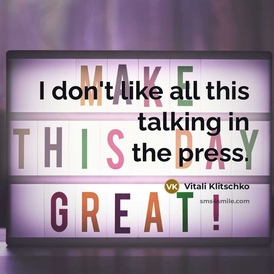 “I don't like all this talking in the press.…” quote by Vitali Klitschko
