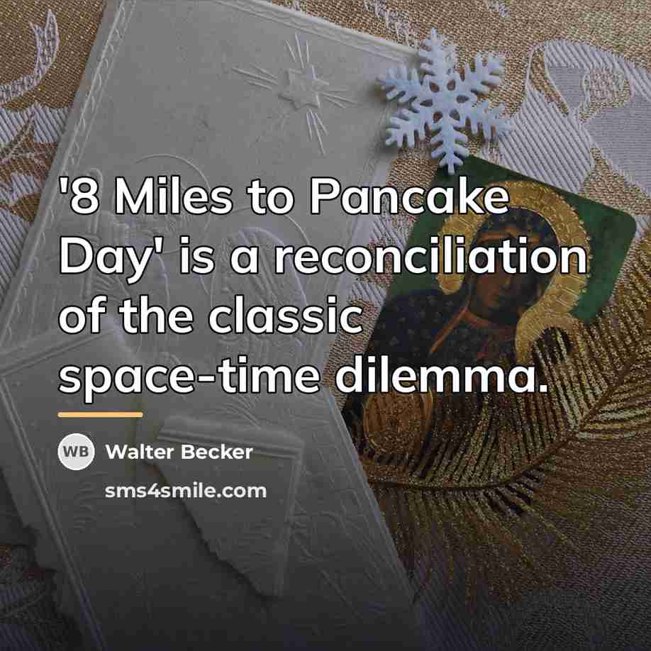 “'8 Miles to Pancake Day' is a reconciliation of the…” quote by Walter Becker