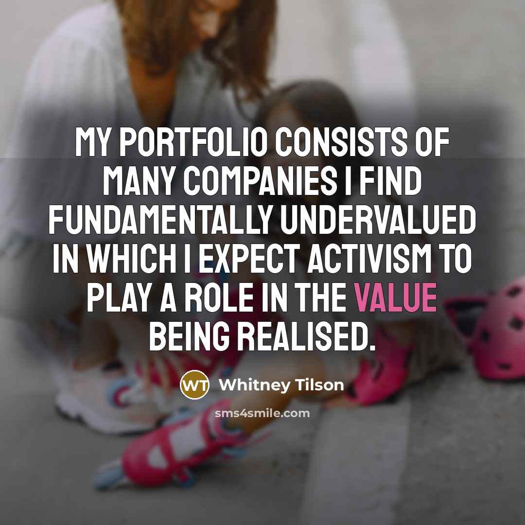 “My portfolio consists of many companies I find fundamentally undervalued…” quote by Whitney Tilson