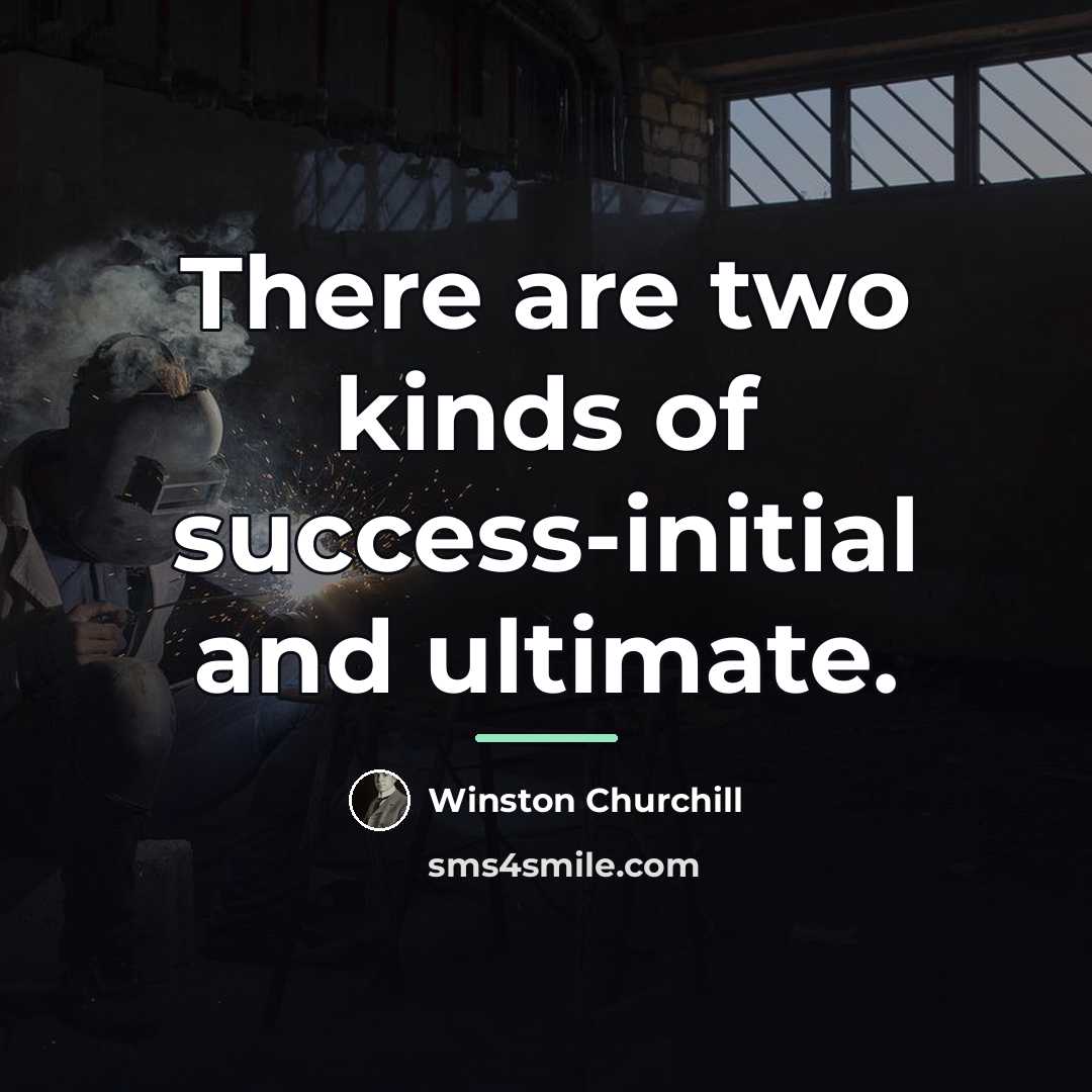 “There are two kinds of success-initial and ultimate.…” quote by Winston Churchill
