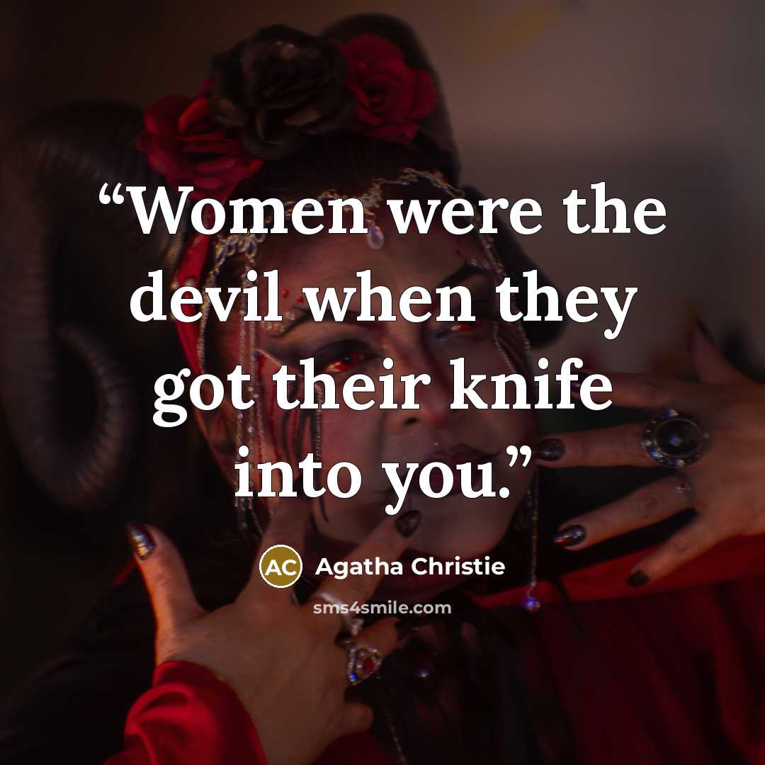 “Women were the devil when they got their knife into you.” quote by Agatha Christie