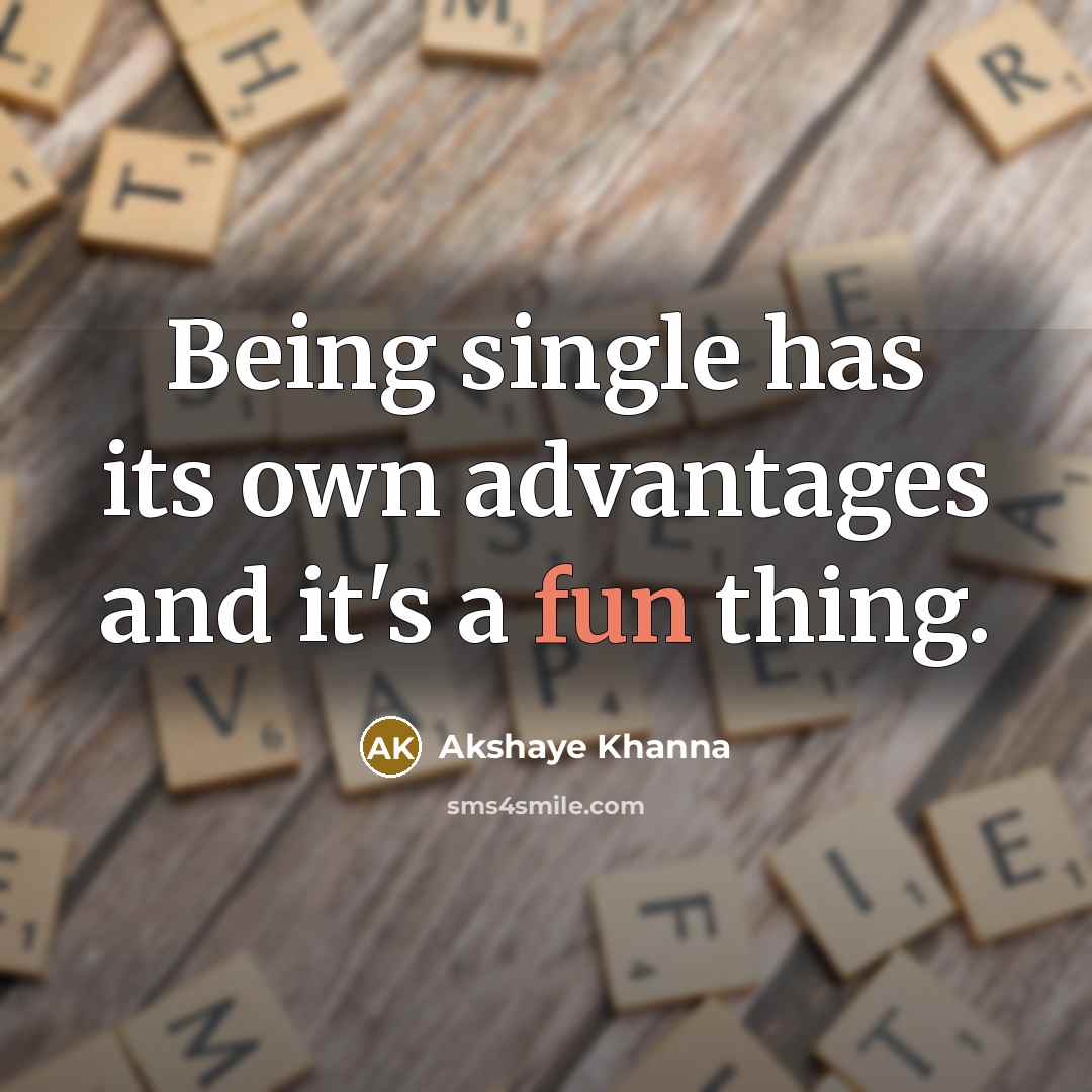 “Being single has its own advantages and it's a fun…” quote by Akshaye Khanna