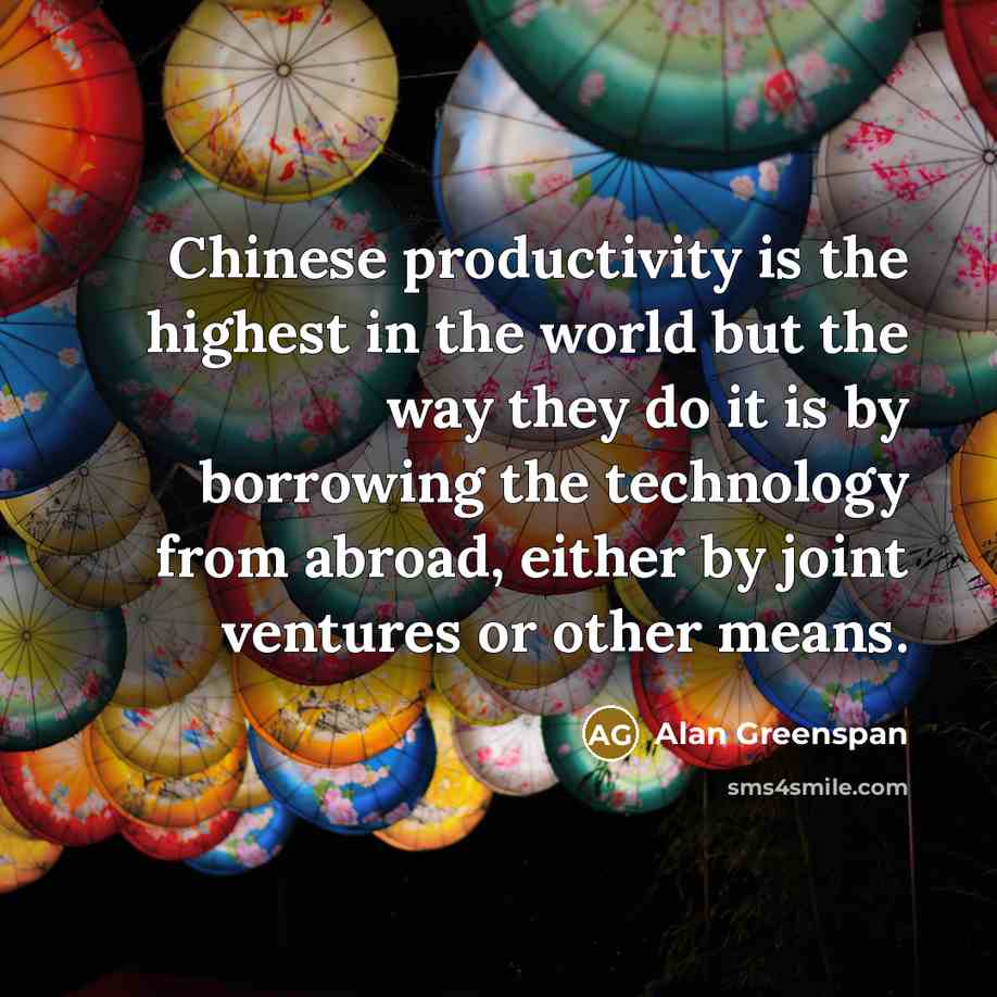 “Chinese productivity is the highest in the world but the…” quote by Alan Greenspan