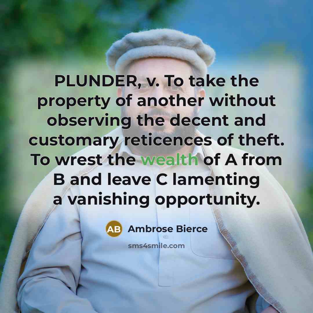 “PLUNDER, v. To take the property of another without observing…” quote by Ambrose Bierce