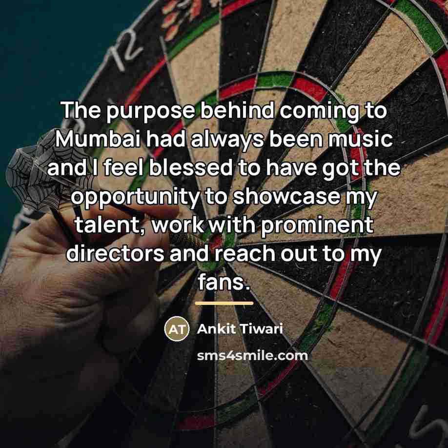“The purpose behind coming to Mumbai had always been music…” quote by Ankit Tiwari