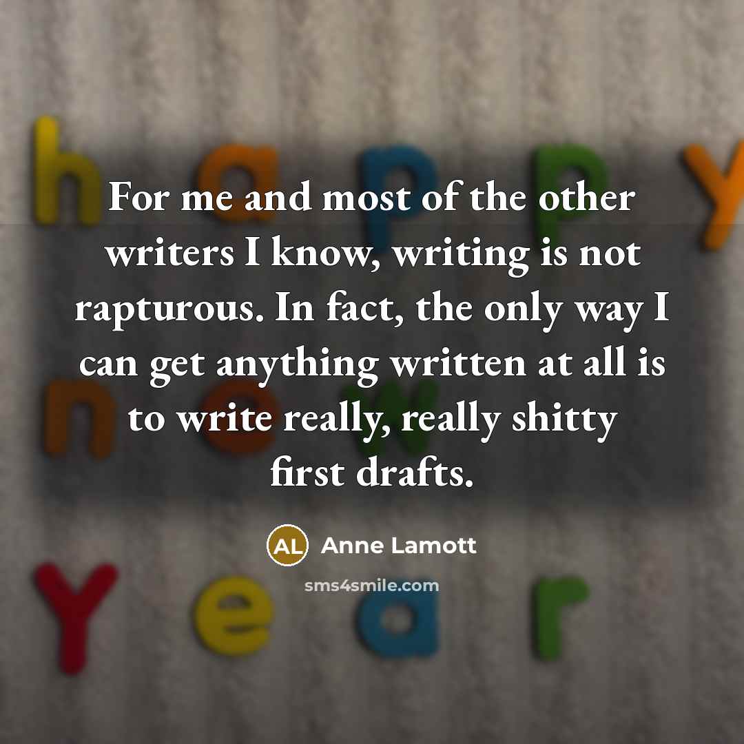 “For me and most of the other writers I know,…” quote by Anne Lamott