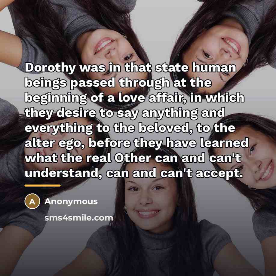 “Dorothy was in that state human beings passed through at…” quote by Anonymous