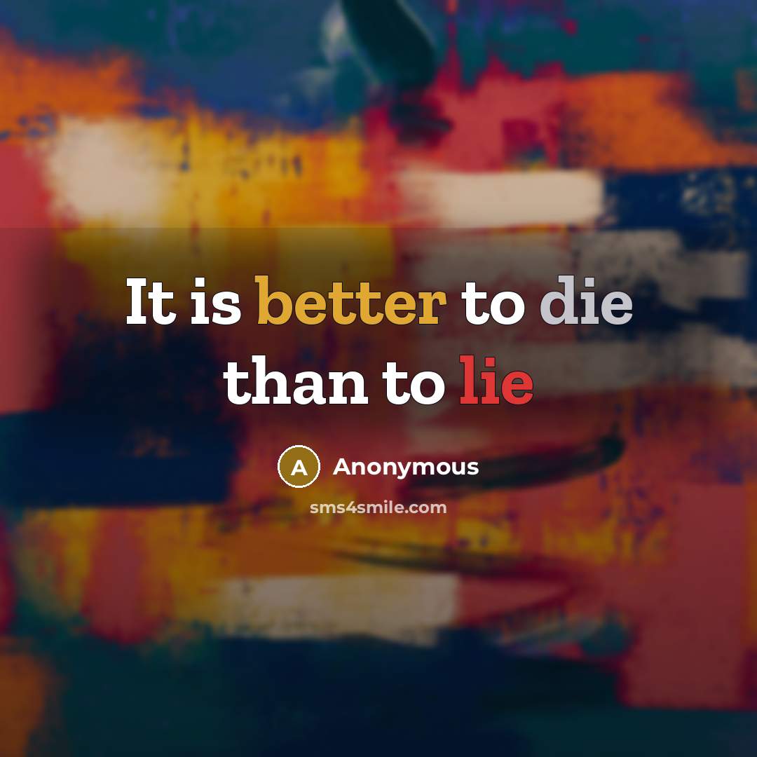 “It is better to die than to lie” quote by Anonymous