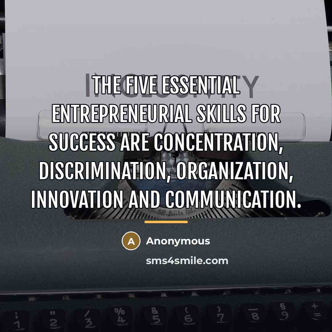 “The five essential entrepreneurial skills for success are concentration, discrimination,…” quote by Anonymous