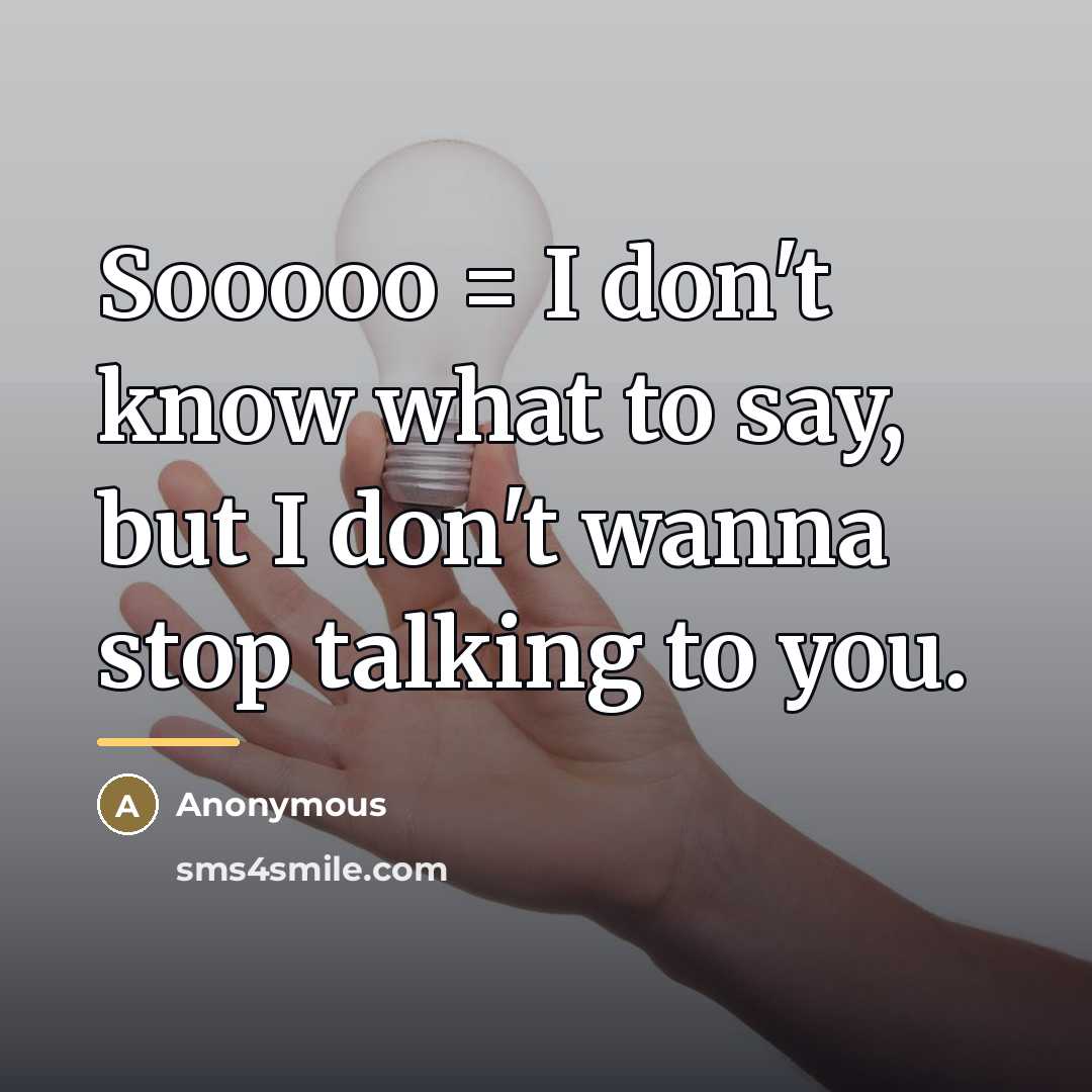 “Sooooo = I don't know what to say, but I…” quote by Anonymous