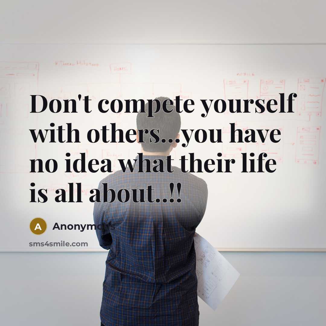 “Don't compete yourself with others....you have no idea what their…” quote by Anonymous