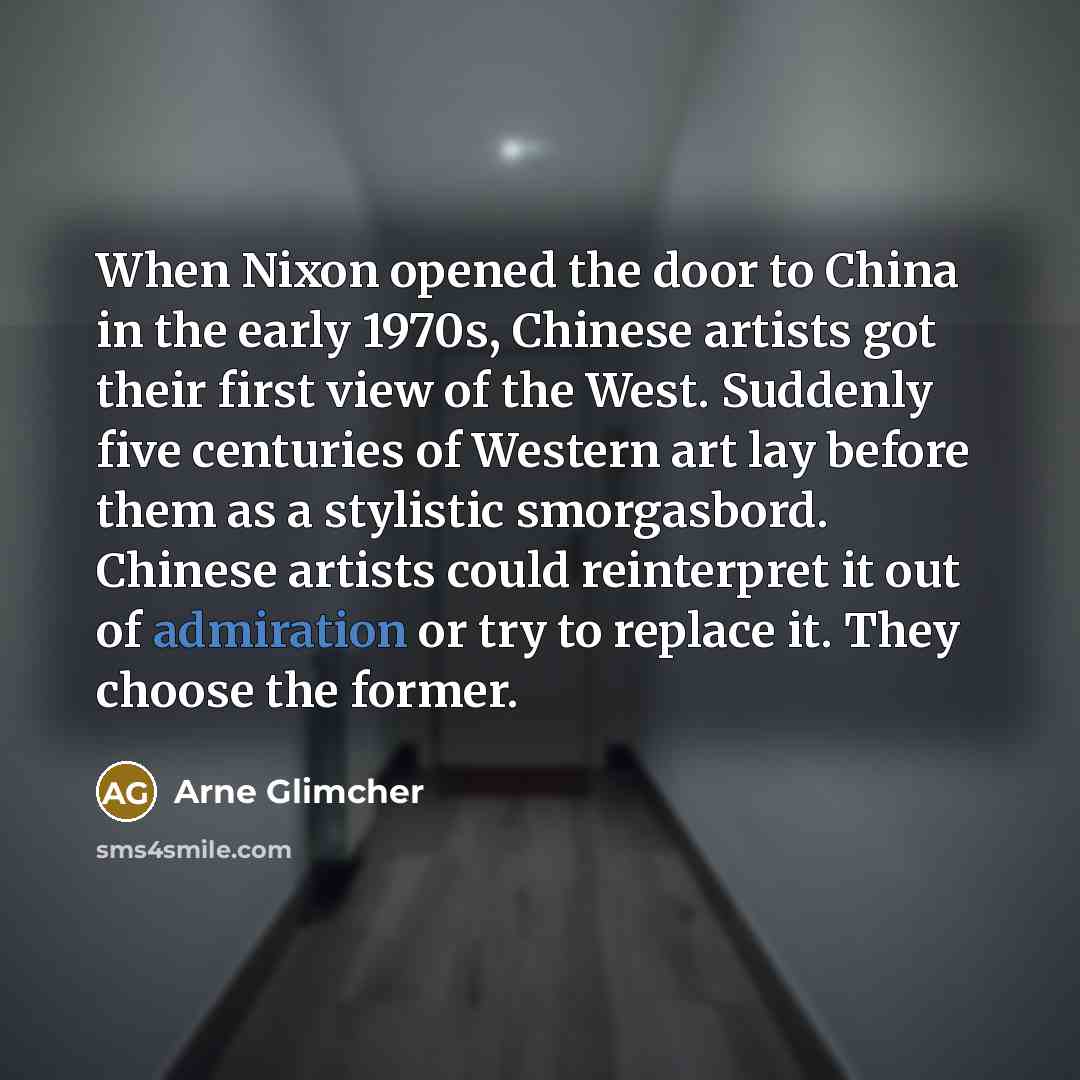 “When Nixon opened the door to China in the early…” quote by Arne Glimcher