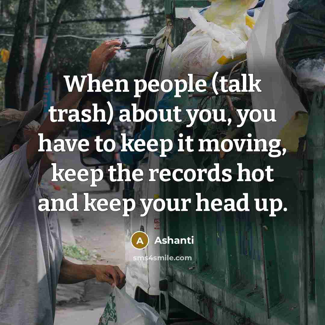 “When people (talk trash) about you, you have to keep…” quote by Ashanti