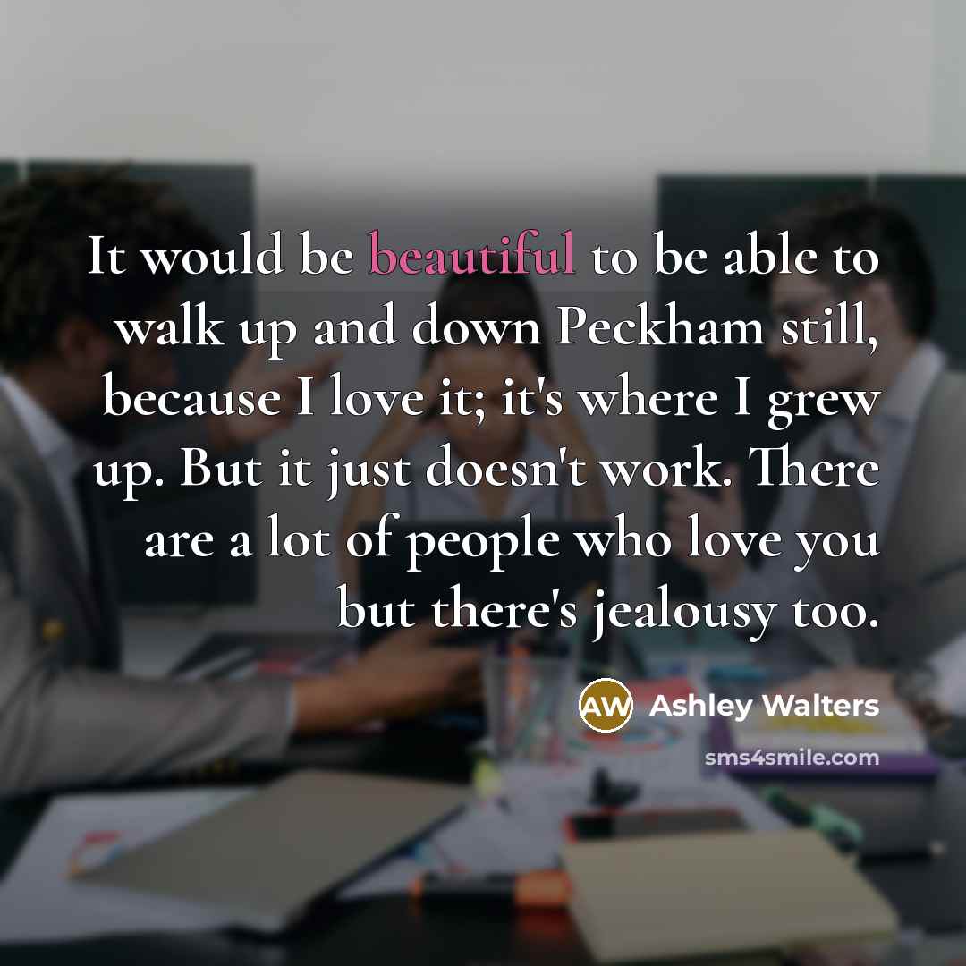 “It would be beautiful to be able to walk up…” quote by Ashley Walters