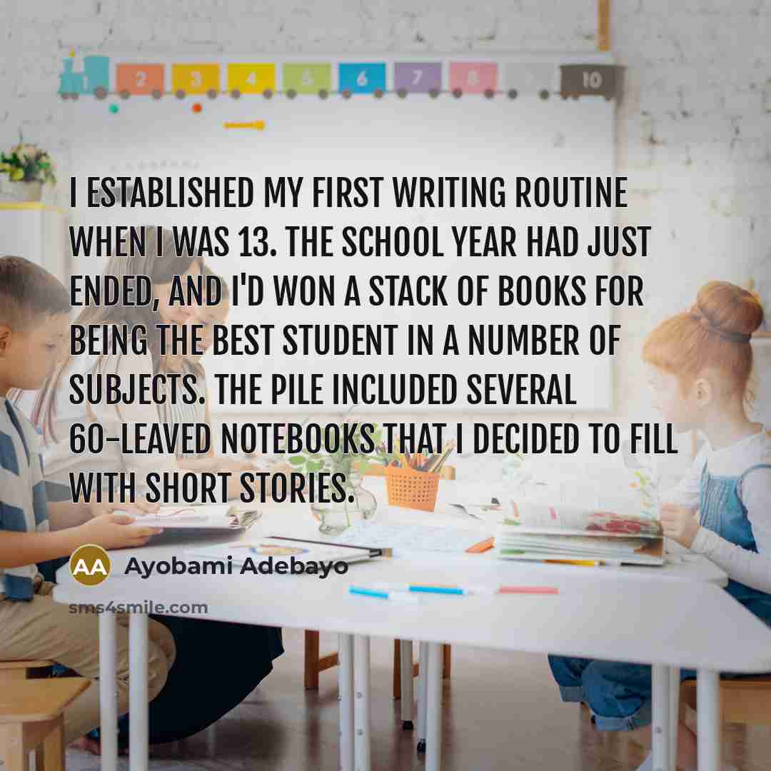 “I established my first writing routine when I was 13.…” quote by Ayobami Adebayo