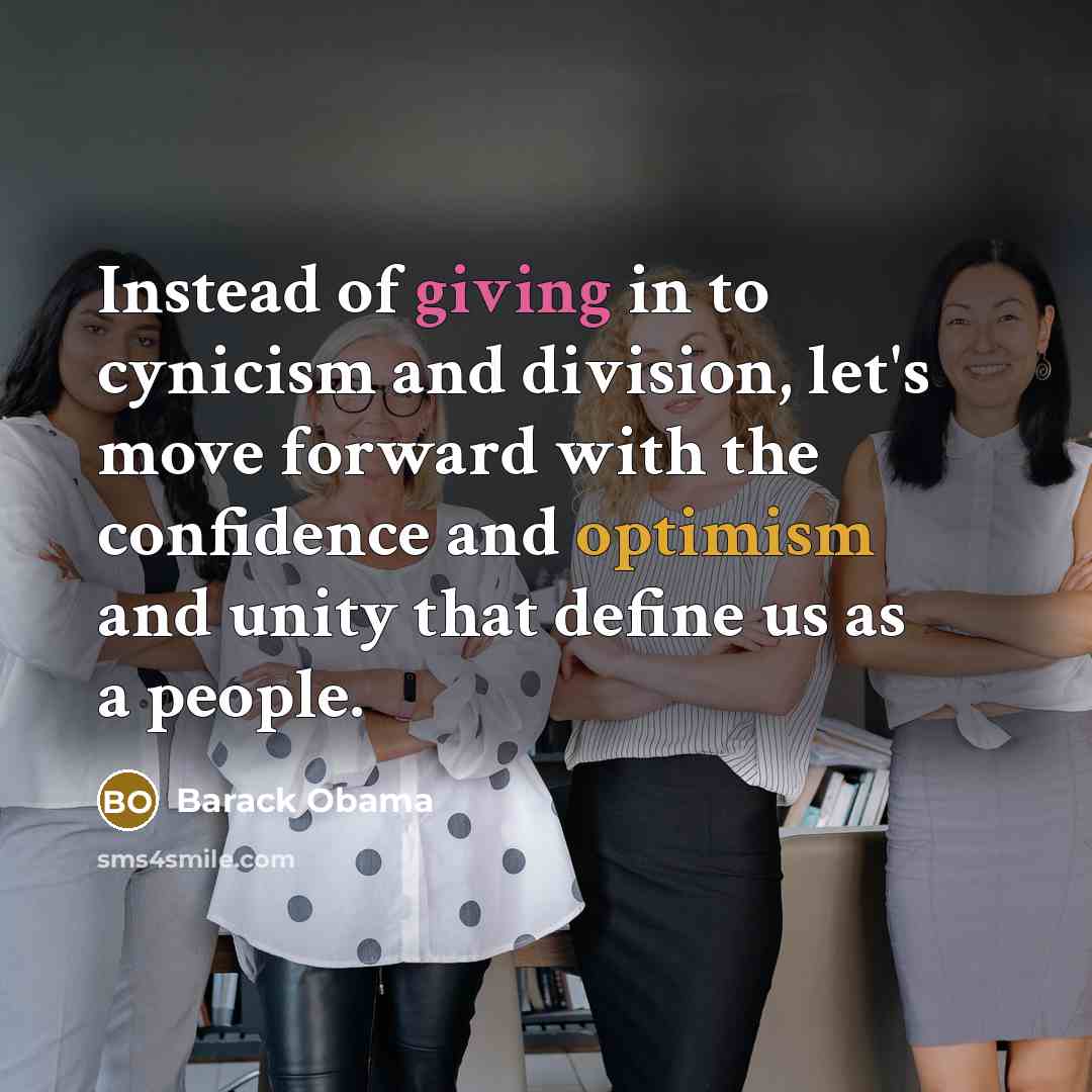 “Instead of giving in to cynicism and division, let's move…” quote by Barack Obama
